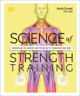 Science of Strength Training: Understand the anatomy and physiology to transform your body (DK Science of) Paperback  International Edition, May 4, 2021