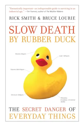 Slow Death by Rubber Duck: The Secret Danger of Everyday Things Paperback  January 1, 2011